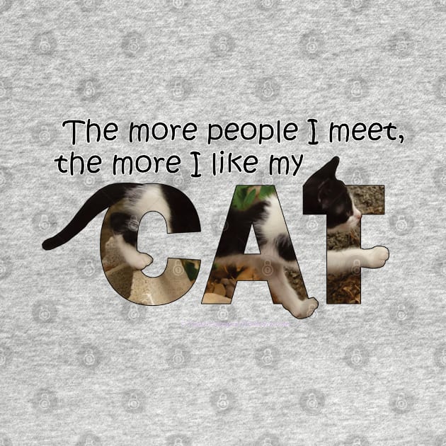 The more people I meet the more I like my cat - black and white cat oil painting word art by DawnDesignsWordArt